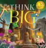 Think_big___a_mythological_fable_about_animals_who_discover_how_to_live_their_best_lives
