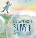You_can_t_kiss_a_bubble