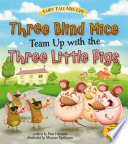 Three blind mice team up with the three little pigs