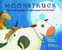 Moonstruck__The_true_story_of_the_cow_who_jumped_over_the_moon