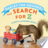 Oakley_the_squirrel___the_search_for_Z__a_nutty_alphabet_book