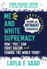 Me_and_white_supremacy___How_you_can_fight_racism_and_change_the_world_today_