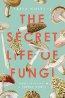 The_Secret_Life_of_Fungi